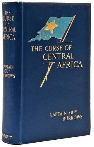 Burrows Curse of Central Africa: Burrows (Captain Guy) The Curse of Central Africa, first edition, from the library of Sir Henry Morton Stanley, with his bookplate, half-title with portrait verso, plates and maps, near fine o