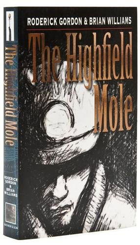 Gordon & Williams. The Highfield Mole: Gordon (Roderick) and Brian Williams. The Highfield Mole,edited by Andrew Swanston, first edition, [one of 2000 copies], signed by both authors with inscription, colour plates and plain illust