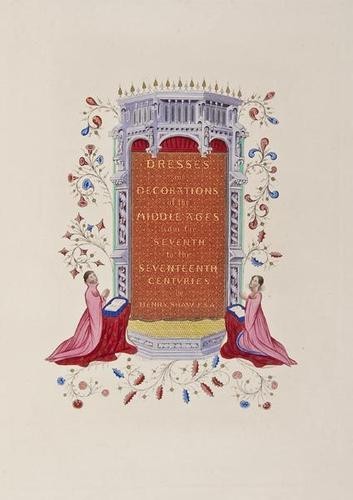Shaw, Dresses...the Middle Ages: Shaw (Henry) Dresses and Decorations of the Middle Ages,2 vol., large paper copy, additional title and 93 plates, most chromolithographed, some finshed by hand, occasional spotting, bookplate
