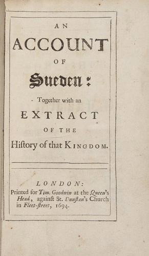 [Robinson (John)] An Account of Sueden: [Robinson (John)] An Account of Sueden,first edition, half-title with advertisement verso, lightly browned, a few spots, modern calf-backed cloth, [Wing R1690], 8vo, for Tim. Godwin, 1694.