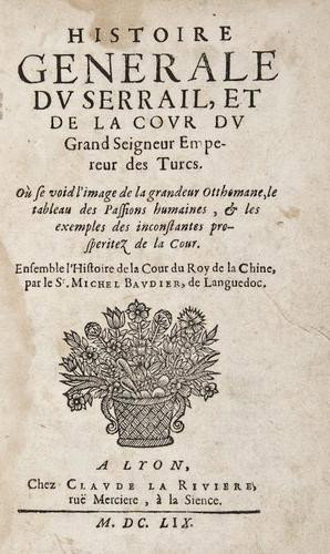 Baudier (Michel) Histoire General Du Serrail, et d: Baudier (Michel) Histoire General Du Serrail, et de la Cour du Grand Seigneur Empereur de Turcs,title with floral woodcut ornament,browned, some foxing and staining, contemporary mottled calf,