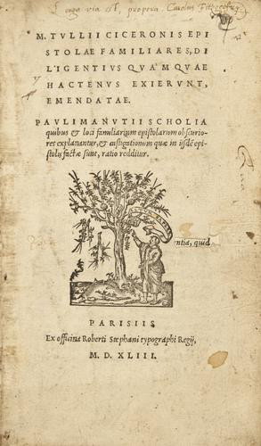 Cicero (Marcus Tullius) Epistolae Familiares: Cicero (Marcus Tullius) Epistolae Familiares,very small sliver cut from outer margin of title, capital spaces with guide-letters, Paris, Robert Estienne, 1543 bound with Manutius (Paulus) Paul
