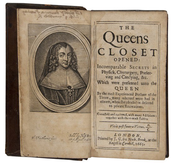 The Queens Closet Opened: Incomparable Secrets in: M. (W.) The Queens Closet Opened: Incomparable Secrets in Physick, Chyrurgery, Preserving and Candying, &c., 2 parts in 1, engraved portrait frontispiece, front blank reaplced with a f. from a
