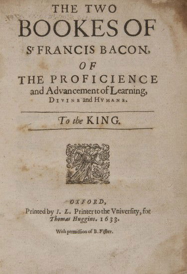 (Sir Francis) The Two Bookes of Sir Francis Bacon: Bacon (Sir Francis) The Two Bookes of Sir Francis Bacon, Of the Proficience and Advancement of Learning, third edition, title with woodcut ornament, water-stained, 18th century half calf, uppe