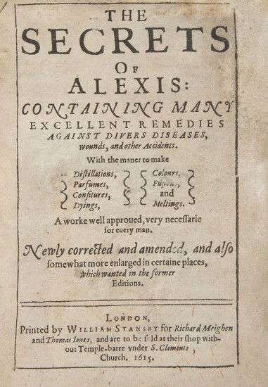 [Ruscelli (Girolamo)] The Secrets of Alexis: [Ruscelli (Girolamo)] The Secrets of Alexis,containing many excellent remedies against divers diseases, [translated by William Ward and Richard Androse], 5 parts in 1, 3 part titles with woodc