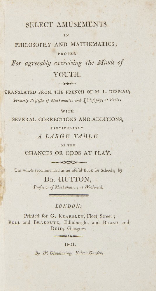 Despiau (L.) Select Amusements in Philosophy and M: Despiau (L.) Select Amusements in Philosophy and Mathematics,...with...a large table of the chances or odds at play, first English edition, 3pp. of advertisements at end, light spotting, old b