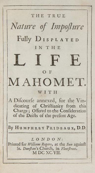 Prideaux (Humphrey) The true Nature of Imposture f: Prideaux (Humphrey) The true Nature of Imposture fully displayed in the Life of Mahomet2 parts in 1, first edition, half-title, some water-staining, heavier to last few ff., contemporary calf,