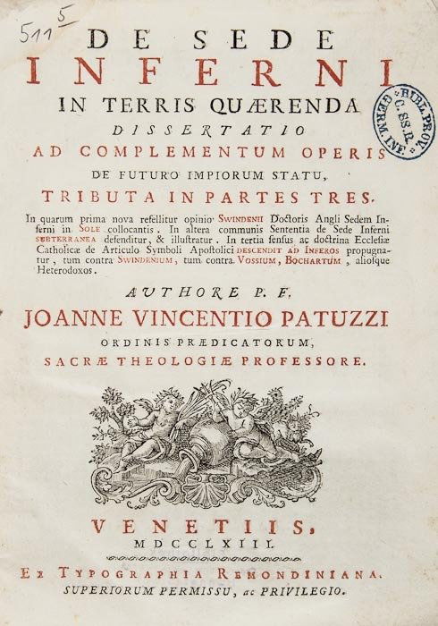 Patuzzi (Joanne Vincentio) De Sede Inferni In Terr: Patuzzi (Joanne Vincentio) De Sede Inferni In Terris Quærenda Dissertatio,first edition, double column, title in red and black and with a woodcut ornament, ink stamp to recto and verso of titl