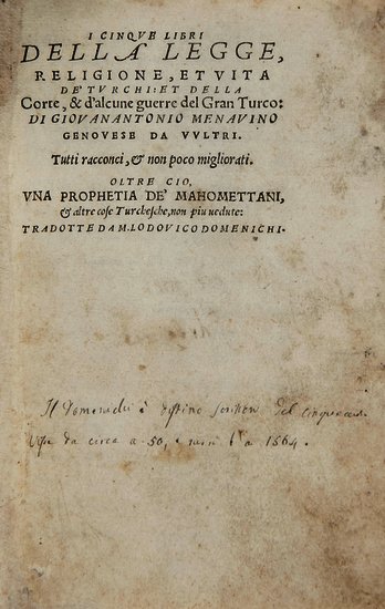 -. Menavino (Giovanni Antonio) I Cinque Libri dell: -. Menavino (Giovanni Antonio) I Cinque Libri della Legge, Religione, e Vita de' Turchi,... una Propheta de' Mahomettani, first edition ?, lacks D1, decorative initials, some marking to title