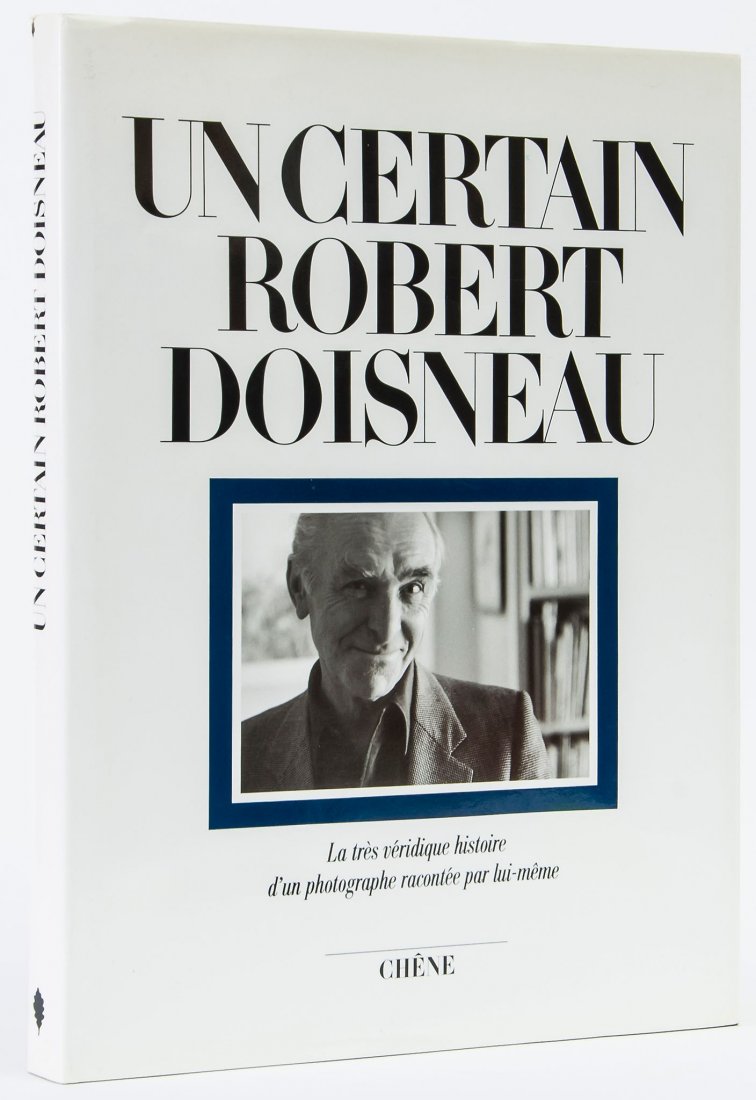 Robert Doisneau (1912-1994) - Un Certain Robert: Chene, Paris, first edition, signed, dated and inscribed to present owner in black ink by the photographer on front endpaper, 4to, 33 x 25cm (13 x 9 7/8in) Provenance: A grift from the photographer to