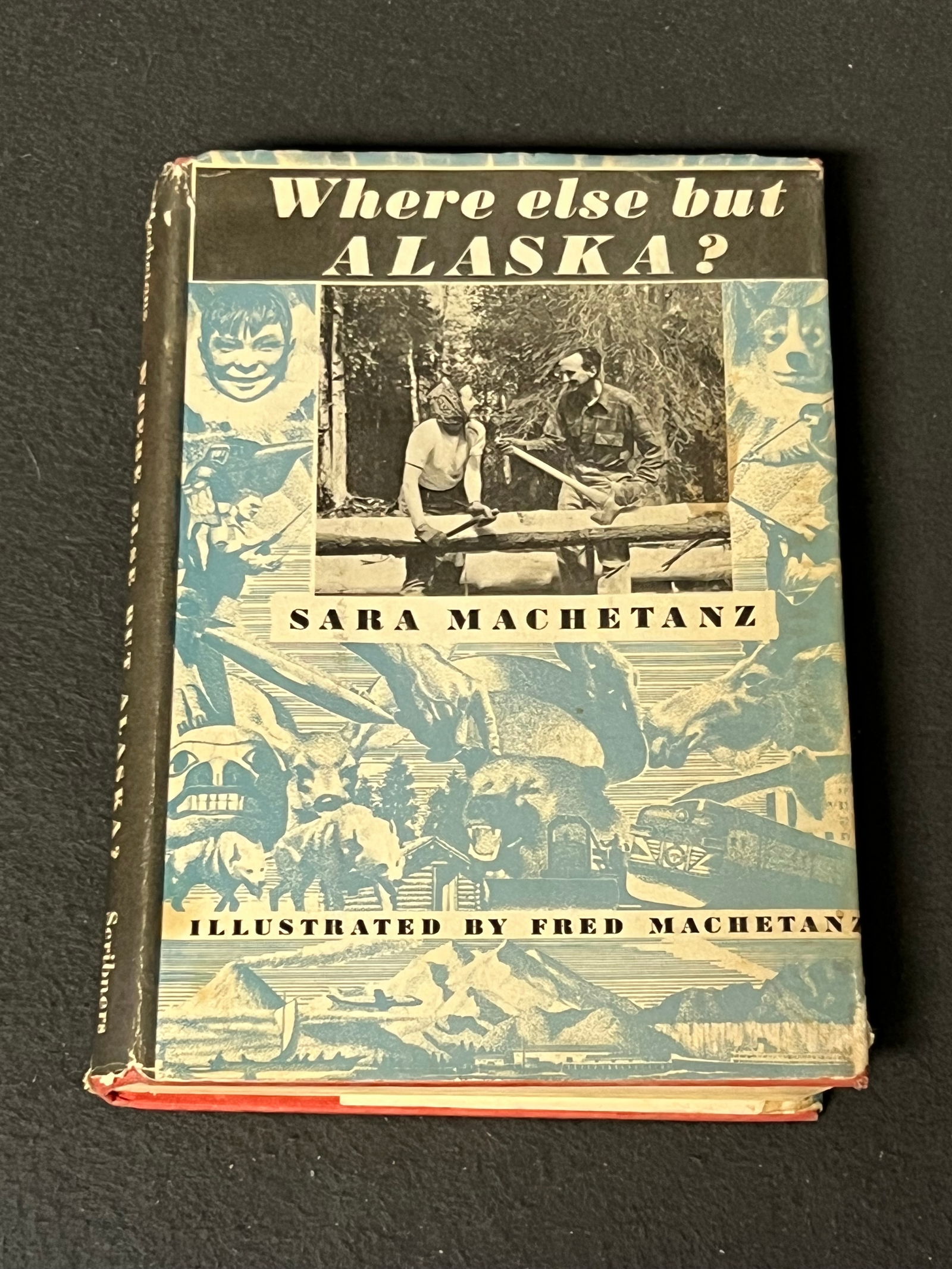 1954 1st Ed. Signed ''Where Else But Alaska'' Book- Signed by Author Sara Machetanz + Illustrator (1 of 5)