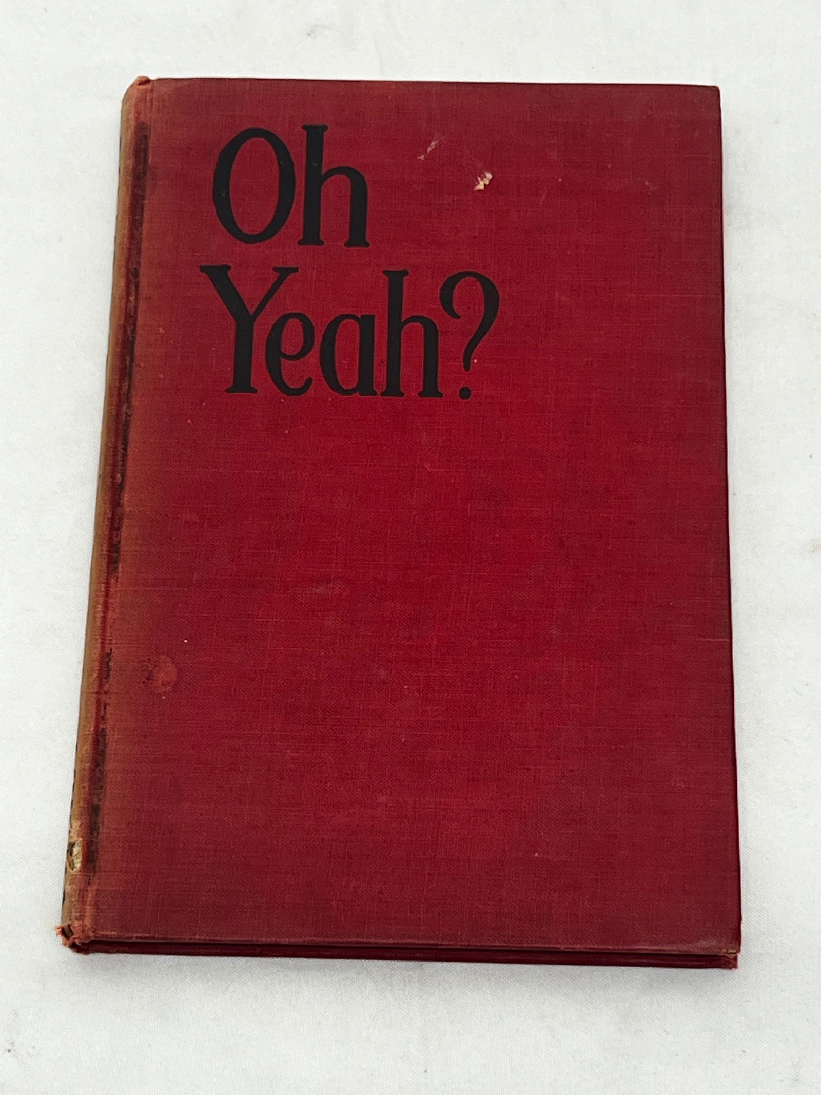1931 1st Ed. 'Oh Yeah?' by Edward Angly - Viking Press, A Depression Era Book with Quotes from (1 of 8)