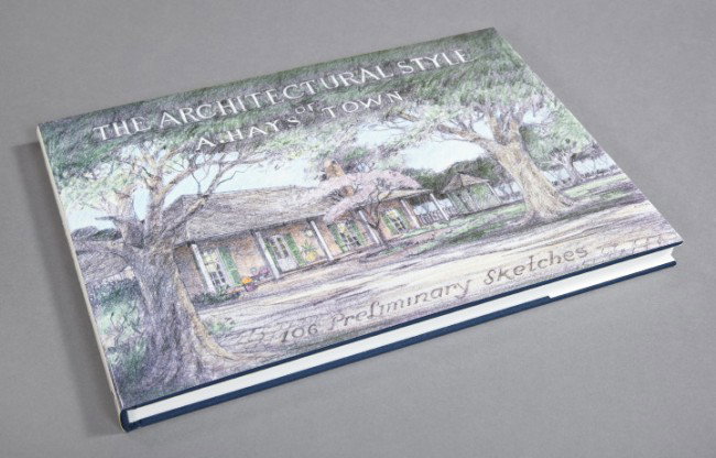 Printing of The Architectural Style of A. Hays To: First Edition Printing of The Architectural Style of A. Hays Town, containing 106 preliminary sketches, Amdulaine Publications, Inc., Baton Rouge, Louisiana, 1985, h. 11-1/2", w. 16".