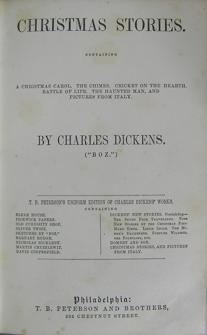 Book-Christmas Stories by Charles Dickens: circa 1865, one volume containing A Christmas Carol, The Chimes, Cricket On The Hearth, Battle Of Life, The Haunted Man, and Pictures From Italy, published by T.B. Peterson and Brothers, Philadelphia,