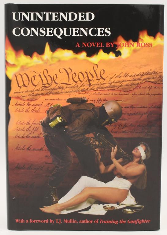 Unintended Consequences, Hardcover by John Ross: Unintended Consequences is a novel by John Ross, first published in 1996 by Accurate Press. The story chronicles the history of gun culture, gun rights, and gun control in the United States from the e