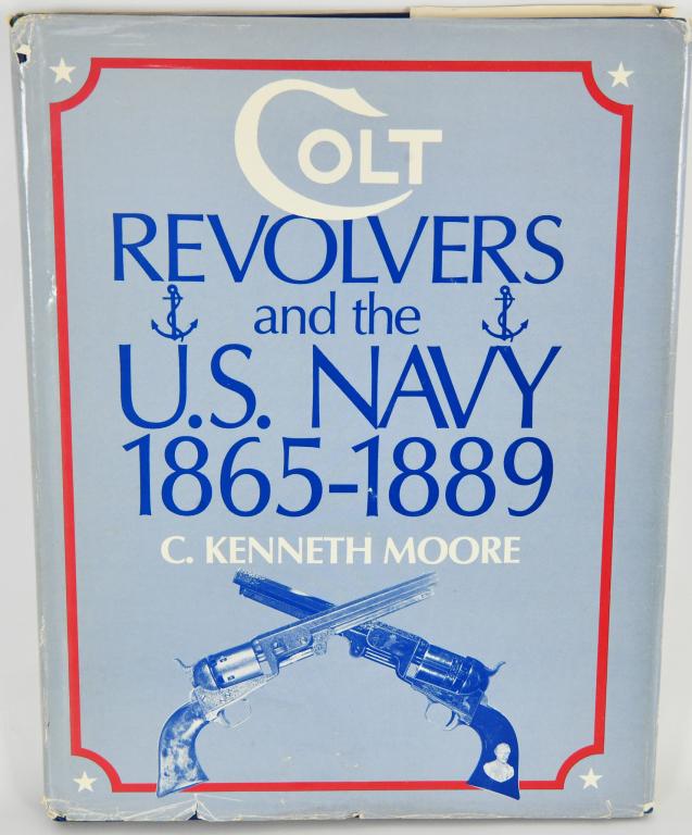 Colt Revolvers and the U. S. Navy, 1865-1889: C. Kenneth Moore Published by Dorrance Publishing Company, Incorporated ISBN 10: 0805930175 ISBN 13: 9780805930177 Used Hardcover...Mr. Moore combines his own expert analysis with surviving correspond