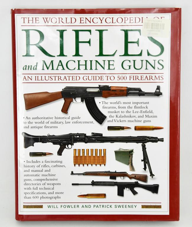 The World Encyclopedia of Rifles and Machine Guns: The World Encyclopedia of Rifles and Machine Guns Hardcover Book A photographic guide to 500 military, law enforcement, and antique firearms. Includes a history of rifles, carbines and manual and auto