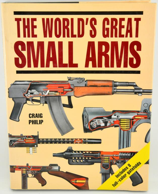 The World's Great Small Arms Hardcover Book: The World's Great Small Arms Hardcover Book By Craig Phillips, Dated 1993 Book Appears in Overall Excellent Condition