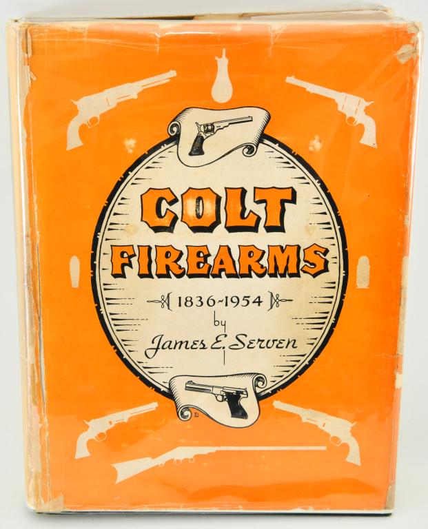 Signed Colt Firearms 1836 to 1954 Hardcover Book: Signed Colt Firearms 1836 to 1954 Hardcover Book By James E. Serven , Dated 1954, Book Appears In Overall Good Condition For Its Age