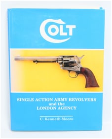 C. Kenneth Moore, Colt Single Action Army Revolvers and the London Agency