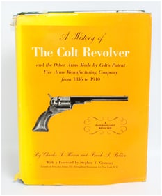 A History of The Colt Revolver and the Other Arms Made by Colt's Patent Fire Arms Manufacturing