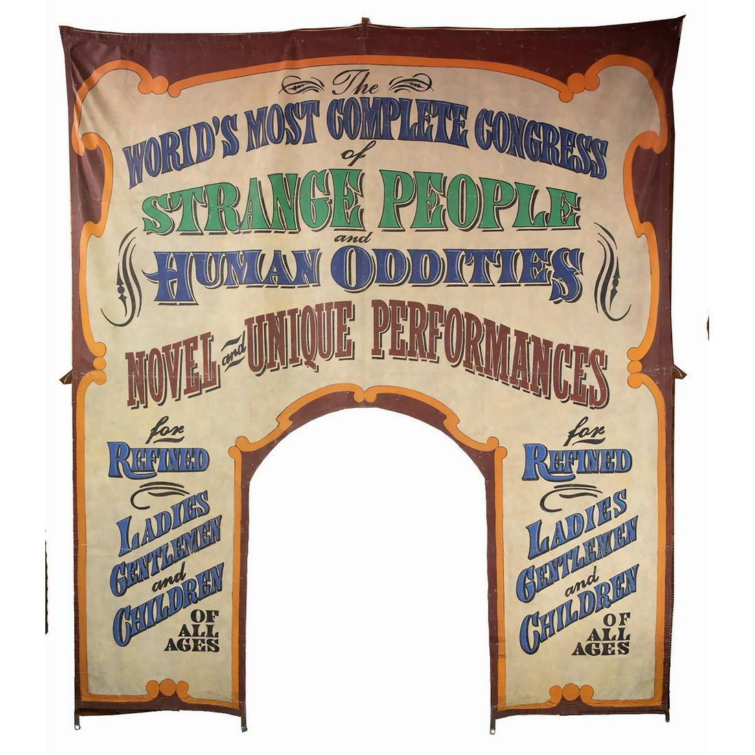 Giant Side Show/Circus Tent Entry Banner: A massive circus tent entry banner reading "The World's Most Complete Congress of Strange People and Human Oddities/Novel and Unique Performances/for Refined Ladies, Gentlemen, and Children of all age