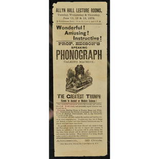 1878 Phonograph Exhibition Hand Bill: This is the earliest known phonograph advertisement known to exist. It is an original hand bill promoting, "Professor Edison's Speaking Phonograph." at the Allyn Hall Lecture Room, June 11, 12 and