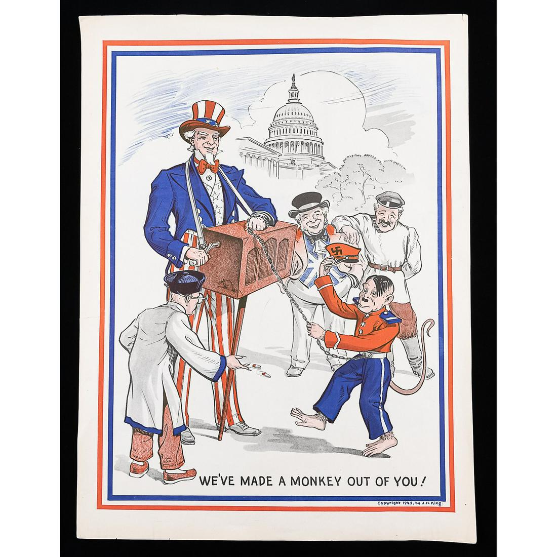 Original 1943 J H King Propaganda Poster: Titled: We've Made a Monkey Out of You Depicts Uncle Sam as the organ grinder with AH as a dancing monkey on a chain attached to Uncle Sam's wrist all while Allied leaders - John Bull, Joseph Stalin, 