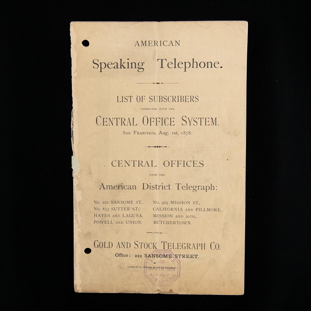1878 San Francisco Telephone Subscribers List: American Speaking Telephone list of subscribers for San Francisco August 1st, 1878. 3 double sided pages. Owned by the Gold and Stock Telegraph Co. Measures 9" tall, 6" wide. In overall good condition