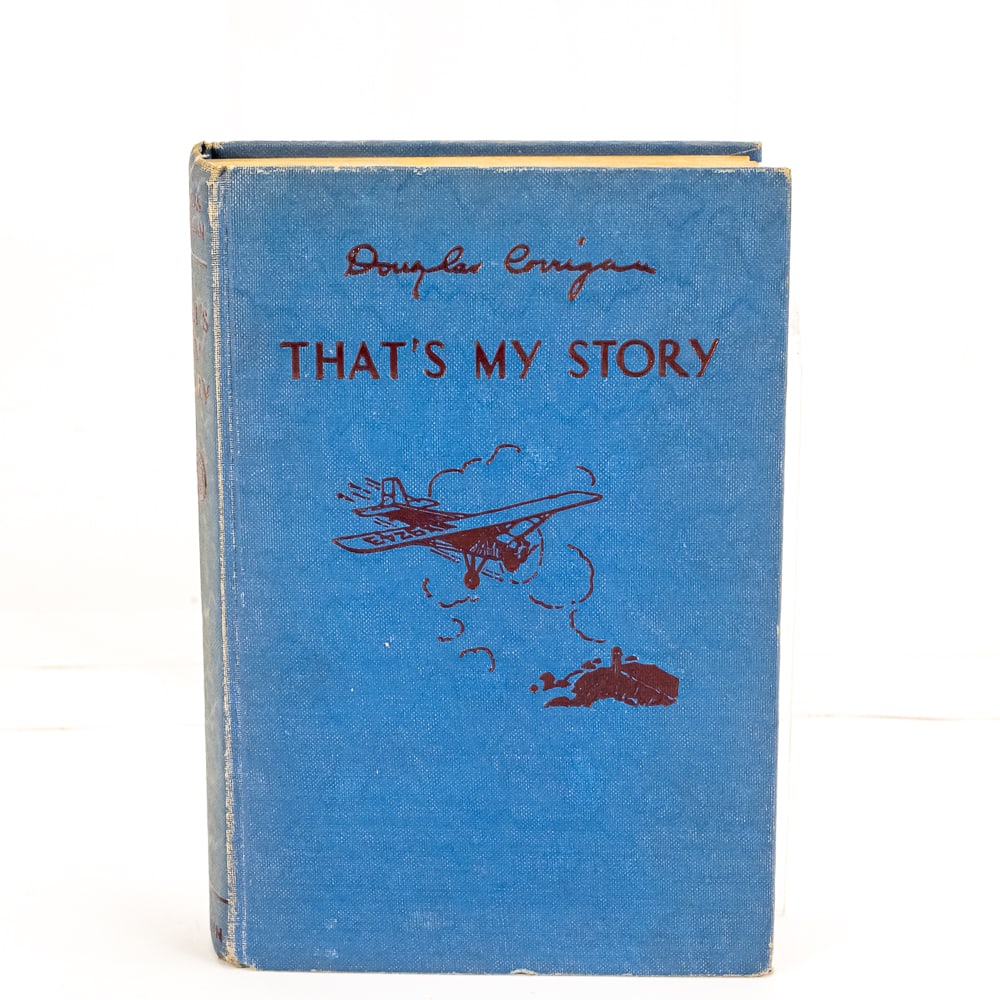 "That's My Story" Book: That's My Story by Douglas Corrigan. Published by E.P. Dutton and Co. Inc.. 1938-20th printing. HC w/o dust jacket.