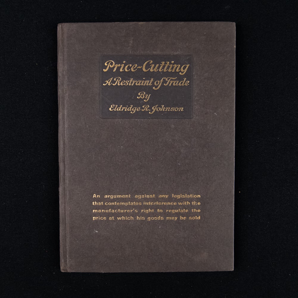 Eldridge R. Johnson Book: Price-Cutting, A Restraint of Trade is a historical hard cover booklet written by Eldridge R. Johnson, the co-founder and president of the Victor Talking Machine Company. Published in 1912 in Camden,