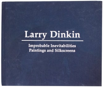 Larry Dinkin -  Improbable Inevitabilities-Paintings and Silkscreens - 2002 Book 10.75" x 12.75"