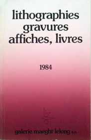 Lithographies, Gravures, Affiches-Galerie Maeght Lelong - 1984 Book 8.25" x 5.5"