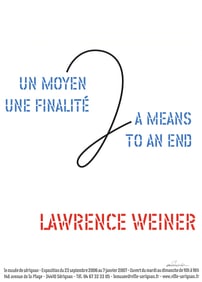 Lawrence Weiner - A Means To An End - 2006 Poster - SIGNED - Contemporary, Vintage