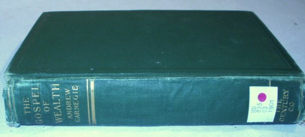 Carnegie GOSPEL WEALTH & OTHER TIMELY ESSAYS 1901