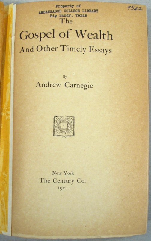 Carnegie GOSPEL WEALTH & OTHER TIMELY ESSAYS 1901 - 2