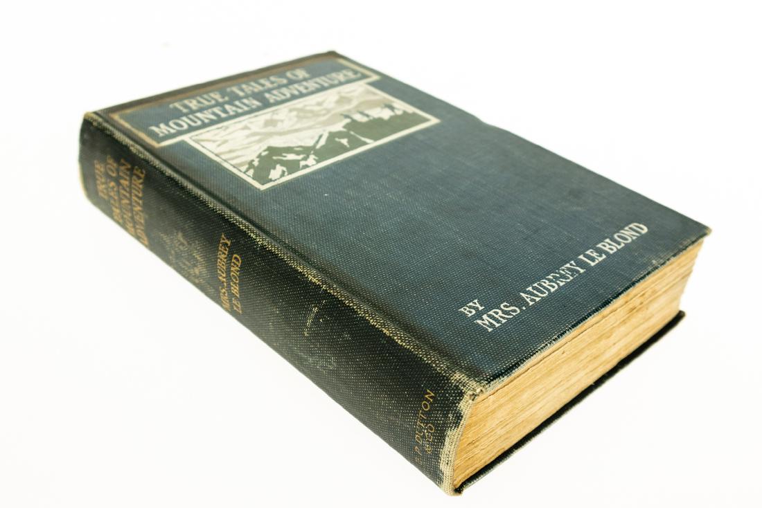 Mrs Aubrey Le Blond TRUE TALES OF MOUNTAIN ADVENTURE: Mrs Aubrey Le Blond TRUE TALES OF MOUNTAIN ADVENTURE FOR NON-CLIMBERS YOUND AND OLD 1903 Antique Decorative Binding Illustrated Photographs Mountaineering Elizabeth Hawkins-Whitshed Glaciers Avalanche