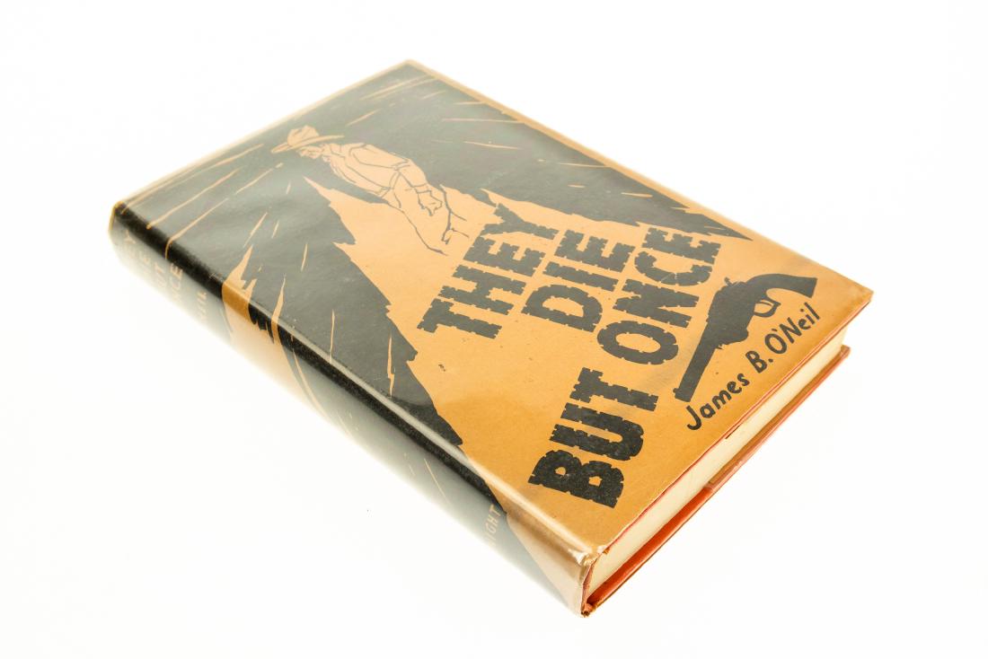 James B Oâ€™Neil THEY DIE BUT ONCE 1935 First Edition: James B Oâ€™Neil THEY DIE BUT ONCE 1935 First Edition Rare Signed Copy Original Dust Jacket Jeff Ake Western Gunfighter Texas Range Wars Cowboy Frontier and Pioneer Life Southwest US History Biog