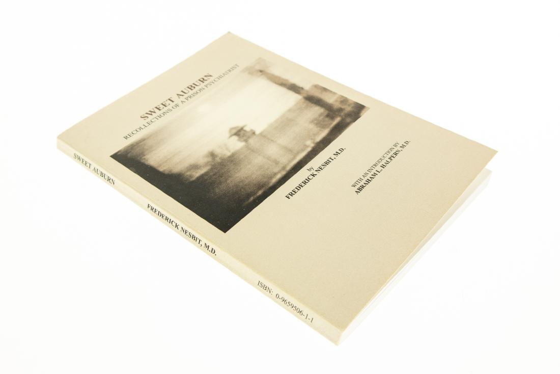Frederick Nesbit M.D. SWEET AUBURN RECOLLECTIONS OF A: Frederick Nesbit M.D. SWEET AUBURN RECOLLECTIONS OF A PRISON PSYCHIATRIST 1999 Author‐Signed First Printing Attica New York State Department of Corrections Mental Health Maximum Security Pri