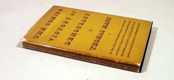 Mann COMING VICTORY OF DEMOCRACY 1938 Signed Ed.: Title: The Coming Victory of Democracy Author: Thomas Mann Publisher: Alfred A. Knopf Printing Year: 1938 Signed printing Condition/Details: Bound in black cloth with dustjacket in glassine cover,