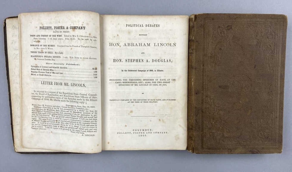 Debates Between Lincoln and Douglas 1860: Two copies of the Political Debates of Hon. Abraham Lincoln and Hon. Stephen A Douglas, copyright 1860. Published by Follett, Foster and Company and includes ads in the front from some of their other 