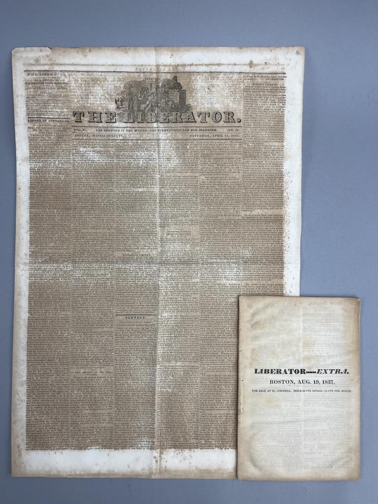 The Liberator 1835 & Liberator Extra 1837 Papers: The Liberator weekly abolitionist newspaper, April 11, 1835, and Liberator Extra Edition from August 19, 1837. The Liberator was published in Boston by William Lloyd Garrison,1831-1865, "A Major platf