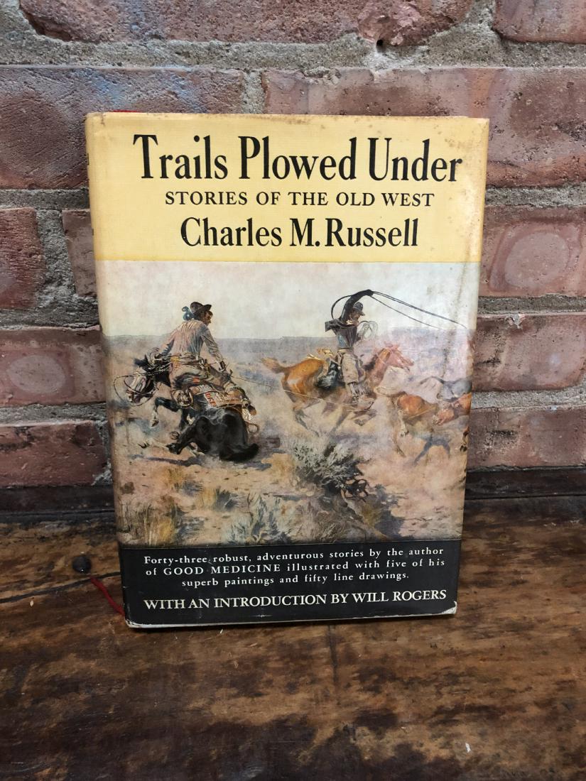 Trails Plowed Under: Stories of the Old West: C. 1927, by Charles M. Russell, Shows some signs of wear, and may have markings/folded pages on inside.