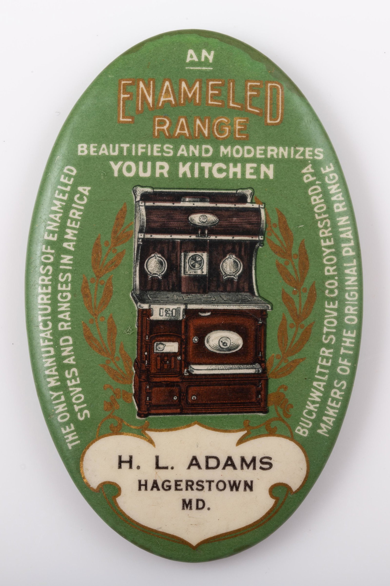 STOVE RELATED POCKET MIRROR: Oval; "H. L. Adams - Hagerstown", "an Enameled Range Beautifies and Modernizes Your Kitchen", "The Only Manufacturers of Enameled Ranges…", "Buckwalters Original Plain Ranges"; mirror minor spots; n