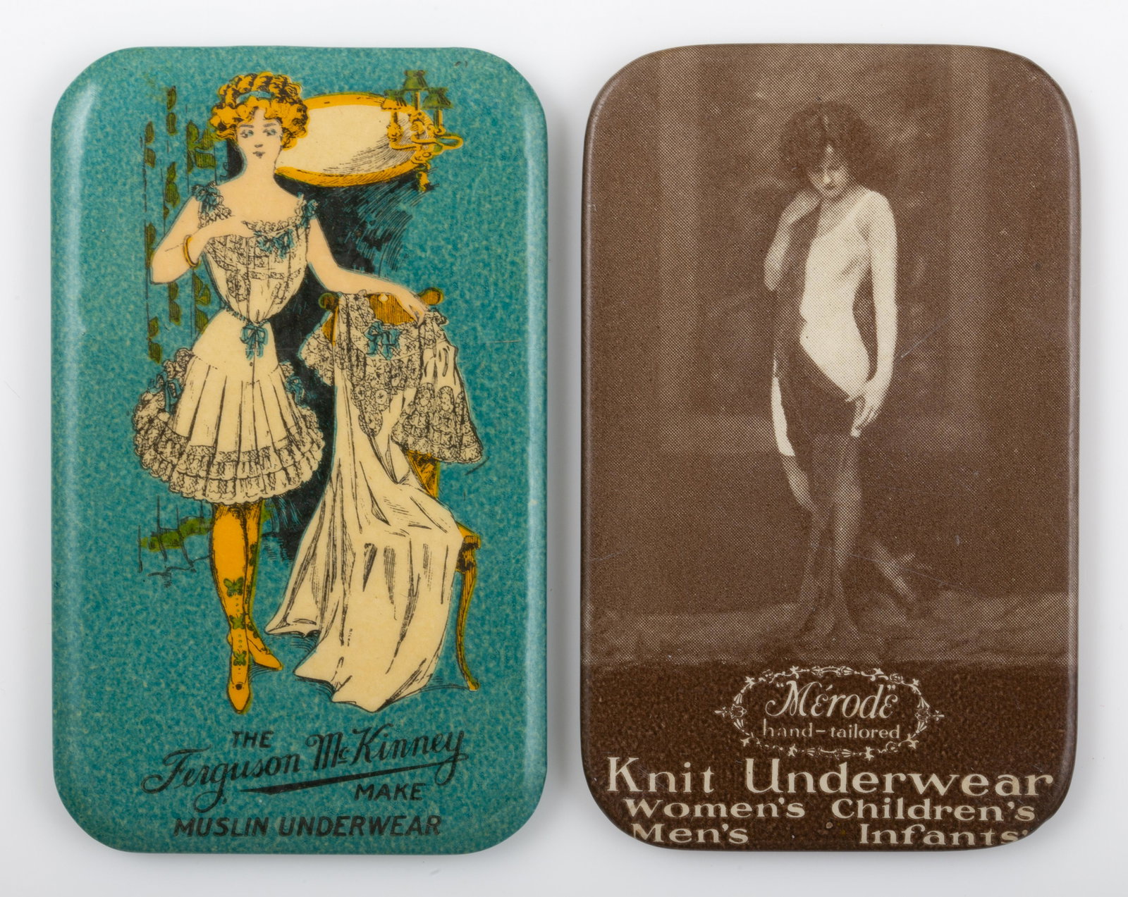UNDERGARMENT POCKET MIRRORS (2): Rectangular; (1) "Merode - Hand Tailored", "Knit Underwear Women, Men, Children, Infants"; mirror flaking; (1) "The Ferguson McKinney Make Muslin Underwear"; mirror good; normal wear; H-2 3/4", VG-EX