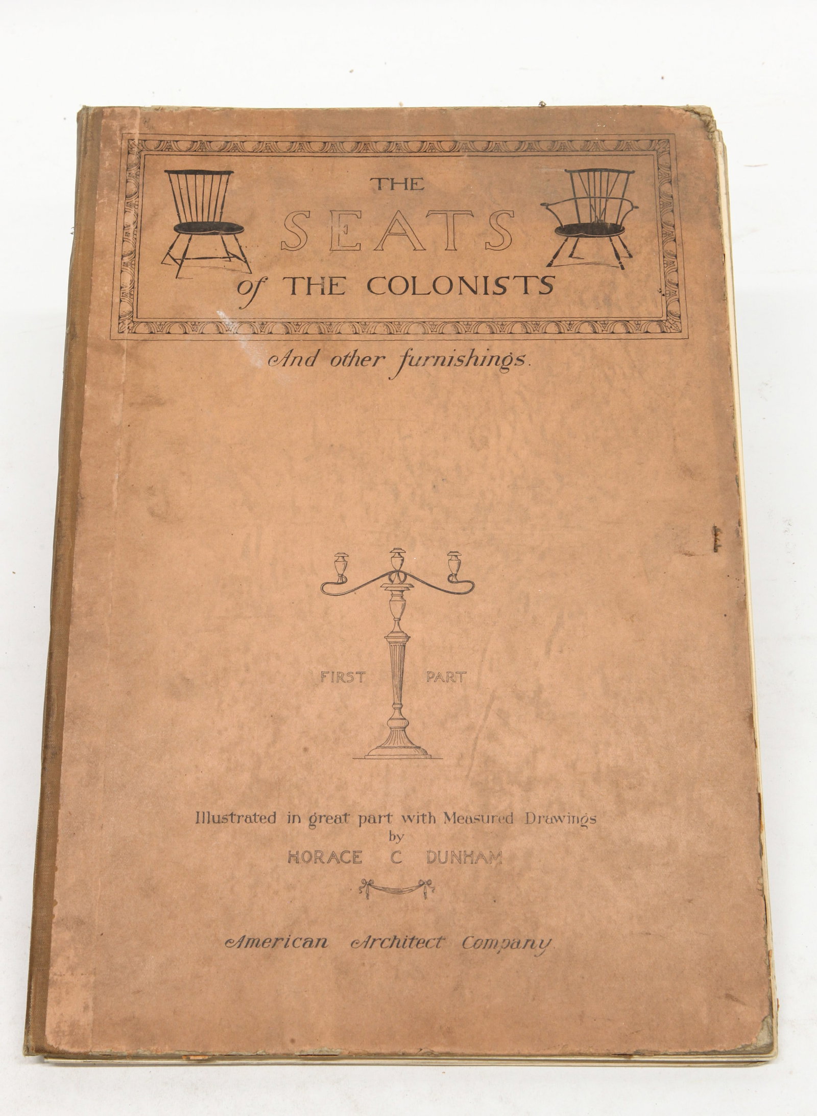 "THE SEATS OF THE COLONISTS and OTHER FURNISHINGS": Part 1, edited by William Rotch Ware, illustrated by Horace C. Dunham, American Architect Company, Boston, 1904; pages loose, binding damage, heavy wear to cover, etc.; 14 1/2" x 10", G-VG