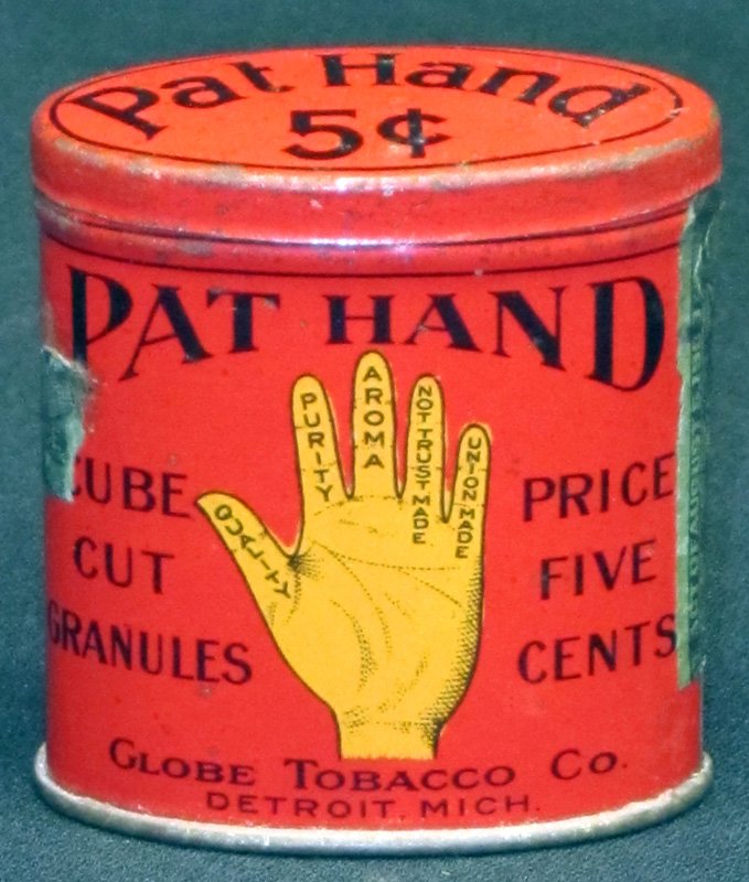 "PAT HAND" TOBACCO TIN: 5 Cents; litho tin; Globe Tobacco Co.; some small surface blemishes and rust; H-2 3/4", G-VG