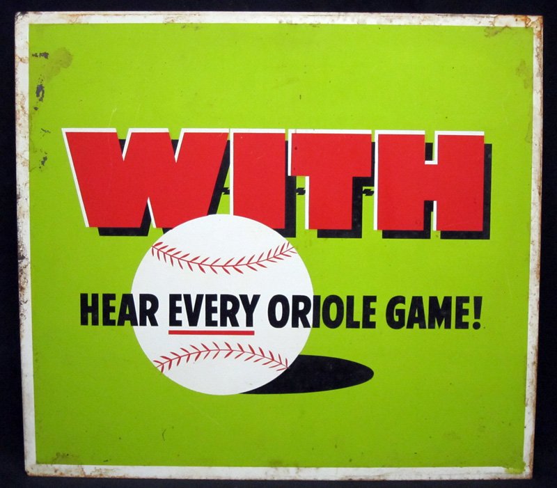 "WITH" RADIO ORIOLE BASEBALL SIGN: Litho tin; some edge rust and blemishes; minor flaking; 19" x 21", F-G