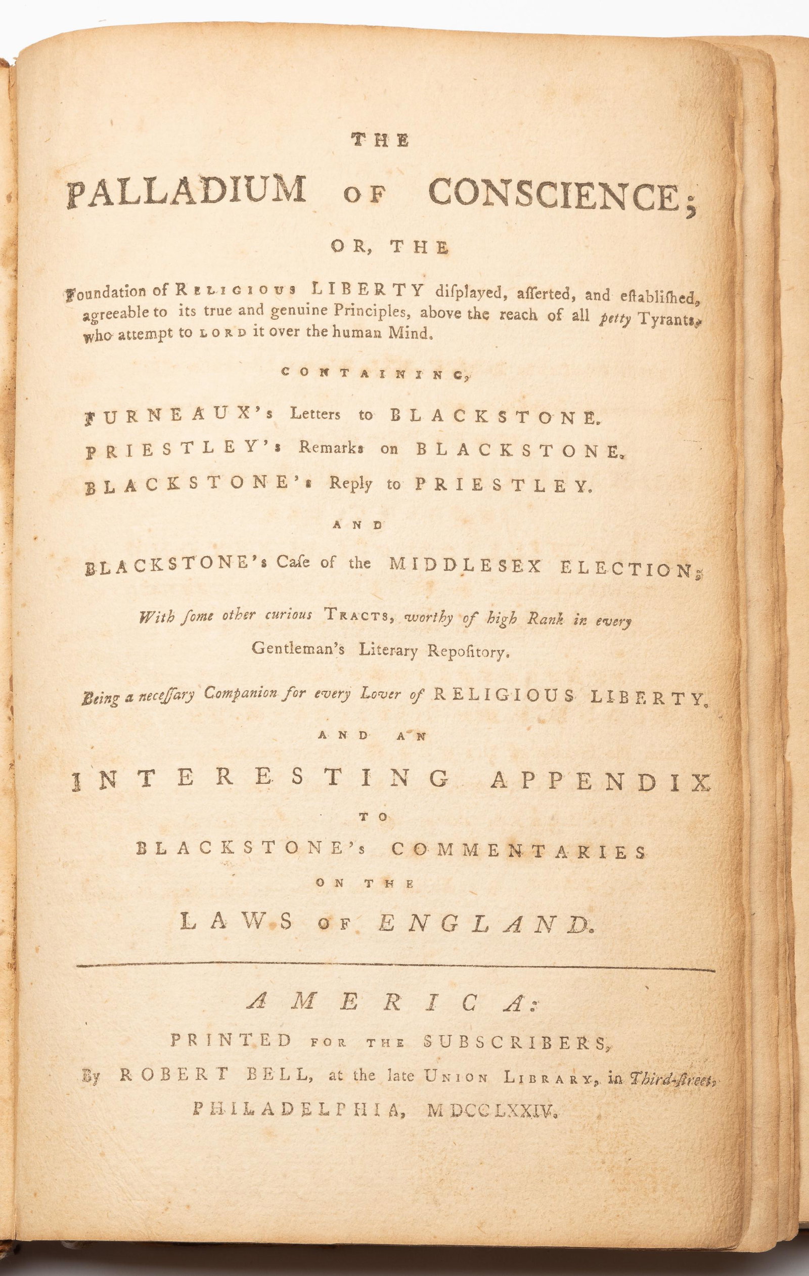 The Palladium of Conscience Wm Blackstone 1773: DESCRIPTION: The Palladium of Conscience; or, the Foundation of Religious Liberty Displayed, Asserted, and Established, agreeable to its true and genuine principles.... William Blackstone. Philadelphi