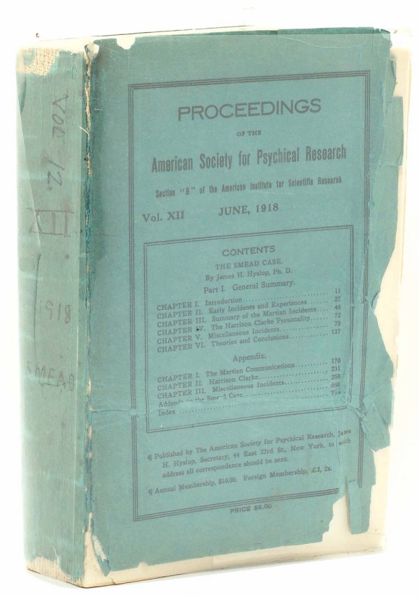 1916 Smead Case on Martian Life Editor's Copy: DESCRIPTION: Proceedings of the American Society for Psychical Research, Section "B" of the American Institute for Scientific Research, Vol. XII, June 1918 exploring the Smead Case by James H. Hyslop,